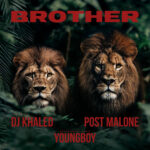 DJ Khaled ft. Post Malone & YoungBoy Never Broke Again – Brother