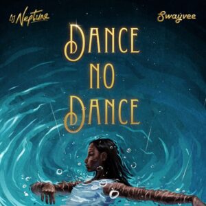 Dj Neptune – Dance No Dance ft. Swayvee