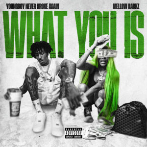 YoungBoy Never Broke Again – What You Is ft. Mellow Rackz