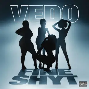 Vedo – Fine Shyt